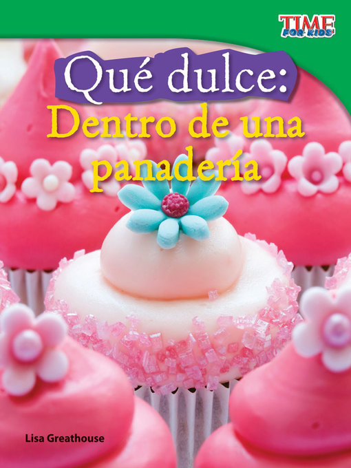 Title details for Qué dulce: Dentro de una panadería (Sweet: Inside a Bakery) by Lisa Greathouse - Available